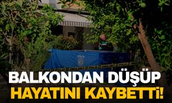 Annesinin gözleri önünde balkondan düşüp hayatını kaybetti