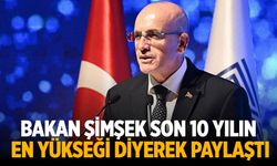 Bakan Şimşek son 10 yılın en yükseği diyerek açıkladı