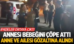 Bebeğini poşetle çöpe atan anne ve ailesi gözaltına alındı! İfadesi ortaya çıktı