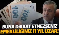 Buna dikkat etmezseniz emekliliğiniz 11 yıl 1 ay 10 gün uzar!