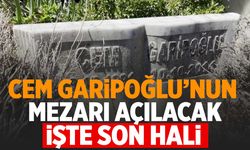 Cem Garipoğlu’nun açılacak olan mezarının son hali dikkat çekti