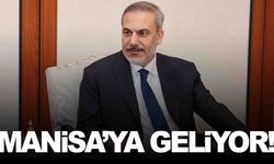 Dışişleri Bakanı Hakan Fidan Manisa’ya geliyor