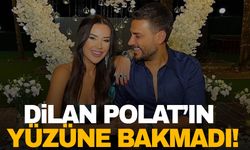 Engin Polat, Dilan Polat’ın yüzüne bakmadı!