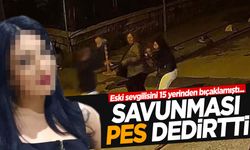 Eski sevgilisini 15 yerinden bıçaklayan sanığın savunması pes dedirtti!