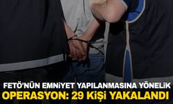 FETÖ'nün emniyet yapılanmasına yönelik operasyon: 29 kişi yakalandı