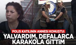 İstanbul’da polisi şehit eden zanlının annesi konuştu: ‘Yalvardım, defalarca karakola gittim’