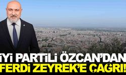 İYİ Partili Gürhan Özcan’dan Ferdi Zeyrek'e çağrı!