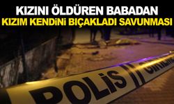 Adana'da kızını öldüren baba: Kızım kendini bıçakladı