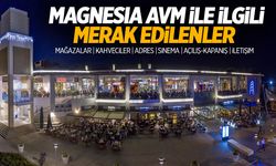 Magnesia AVM Mağazaları: Manisa’da AVM Kaçta Açılıyor, Nasıl Gidilir?