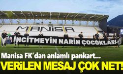 Manisa FK’dan maç öncesi anlamlı pankart… İncitmeyin Narin çocukları!