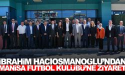 TFF Başkanı Hacıosmanoğlu’ndan Manisa FK’ya ziyaret