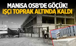 Manisa OSB’de Göçük! Toprak Altında Kalan İşçi Öldü