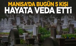 5 kişi hayatını kaybetti | 18 Eylül 2024 Çarşamba Manisa'da hayatını kaybedenler