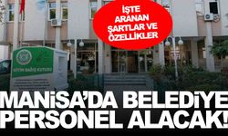 Manisa’da ilçe belediyesi personel alacak… İşte aranan şartlar!