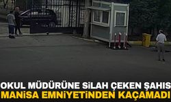 Manisa’da okul müdürüne silah çeken şahıs Kuşadası’nda kıskıvrak yakalandı!