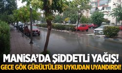 Manisa'da Şiddetli Yağış! Gece Boyu Etkili Oldu!