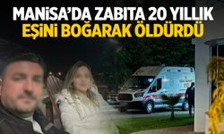 Manisa'da zabıta boşanma aşamasındaki 20 yıllık eşini boğarak öldürdü