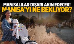 Manisalılar Dışarı Akın Edecek! 24-28 Eylül Manisa Hava Durumu