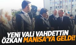 Manisa’nın yeni valisi Vahdettin Özkan göreve başladı!