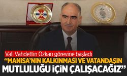 Manisa’nın yeni valisi Vahdettin Özkan’dan ilk açıklama: “Manisa için çalışacağız”