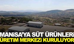 Manisa’ya süt ürünleri üretim merkezi kuruluyor