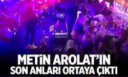 Metin Arolat'ın son anları ortaya çıktı