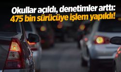 Okullar açıldı, denetimler arttı: 475 bin sürücüye işlem yapıldı!