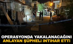 Operasyonda yakalanacağını anlayan şüpheli intihar etti