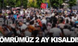 Resmi rakamlar ortaya koydu… Ömrümüz 2 ay kısaldı!