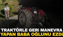 Şanlıurfa’da traktörle geri manevra yapan baba 4 yaşındaki oğlunu ezdi