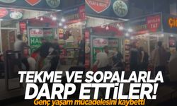 Tekme ve sopalarla darp edilen genç yaşam mücadelesini kaybetti!