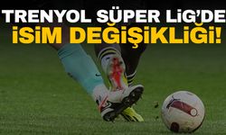 Trendyol Süper Lig’de yeni sezonun adı değişti