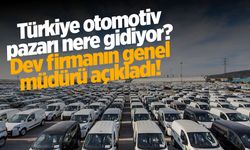 Türkiye Otomotiv Pazarı Nereye Gidiyor? Dev Firmanın Genel Müdürü Açıkladı!