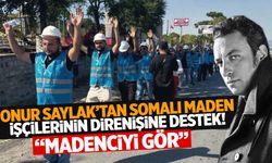 Ünlü oyuncu Onur Saylak’tan Somalı madencilere destek!