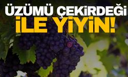 Uzmanlardan uyarı geldi: Üzümü çekirdeği ile yiyin