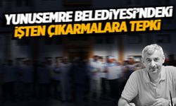 Yunusemre Belediyesi’ndeki işten çıkarmalara tepki