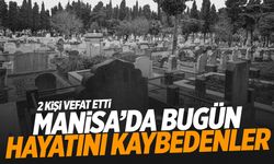 Manisa’da bugün 2 kişi vefat etti | 30 Ekim 2024 Çarşamba hayatını kaybedenler