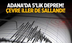 Adana’da 5 Büyüklüğünde Deprem! AFAD Son Dakika Geçti!