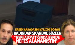 Aldatan erkek arkadaşını valizde boğarak öldürdü!