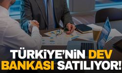 Anlaşmaya varıldı! Türkiye’nin dev bankası satılıyor