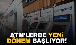 ATM’lerde yeni dönem! Yarından itibaren geçerli olacak