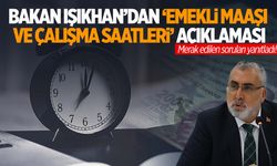 Bakan Işıkhan’dan emekli maaşı ve çalışma saatleriyle ilgili flaş açıklama!