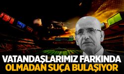 Bakan Mehmet Şimşek: Vatandaşlarımız farkında olmadan suça bulaşıyor