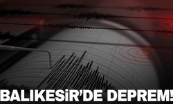 Balıkesir’de peş peşe depremler: 15 deprem yaşandı