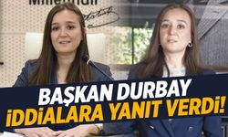 Başkan Durbay iddialara yanıt verdi