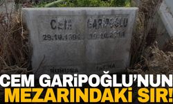 Cem Garipoğlu'nun mezarındaki esrarengiz sır