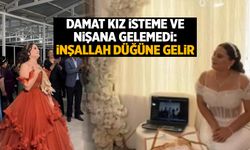 Damat kız isteme ve nişana gelemedi: İnşallah düğüne gelir