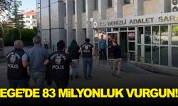 Ege’de 83 milyon TL’lik vurgun… 2 zanlı tutuklandı