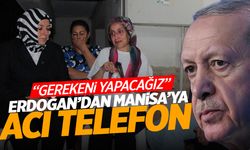 Cumhurbaşkanı Erdoğan'dan Manisa'ya Acı Telefon