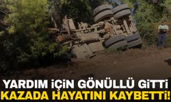 Muğla’da ekiplere yardım için gönüllü olarak gitti, kazada hayatını kaybetti